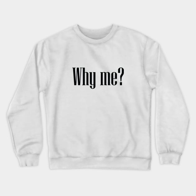 Why me? Crewneck Sweatshirt by Volunteer UA